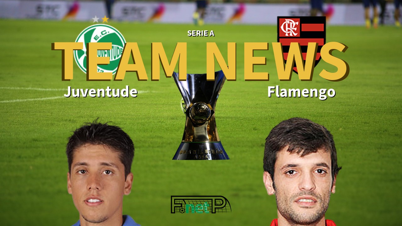 Serie A News: Juventude vs Flamengo Confirmed Line-ups