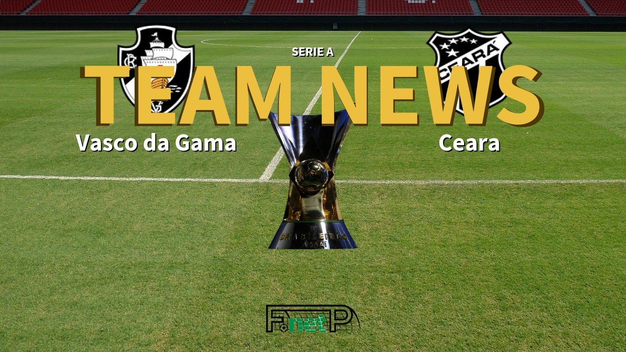 Serie A News: Vasco da Gama vs Ceará Confirmed Line-ups