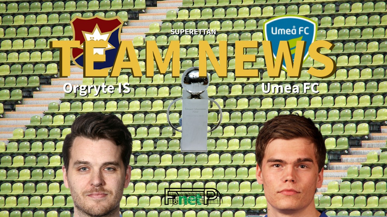 Superettan News: Orgryte vs Umeå FC Confirmed Line-ups