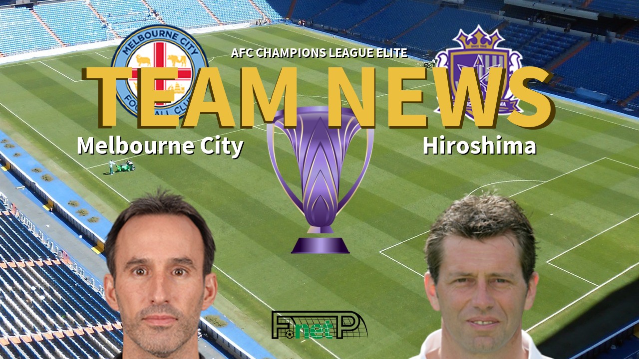 AFC Champions League Elite News: Melbourne City vs Sanfrecce Hiroshima Confirmed Line-ups