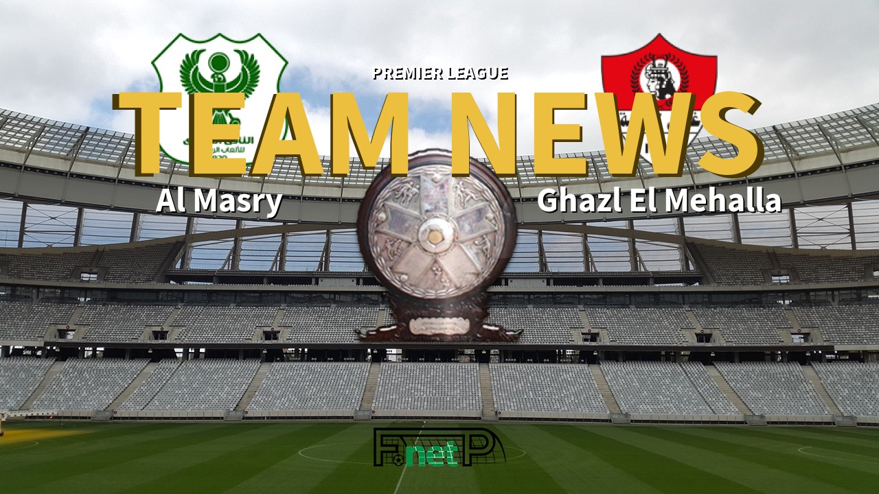 Premier League News: Al Masry vs Ghazl El-Mehalla Confirmed Line-ups