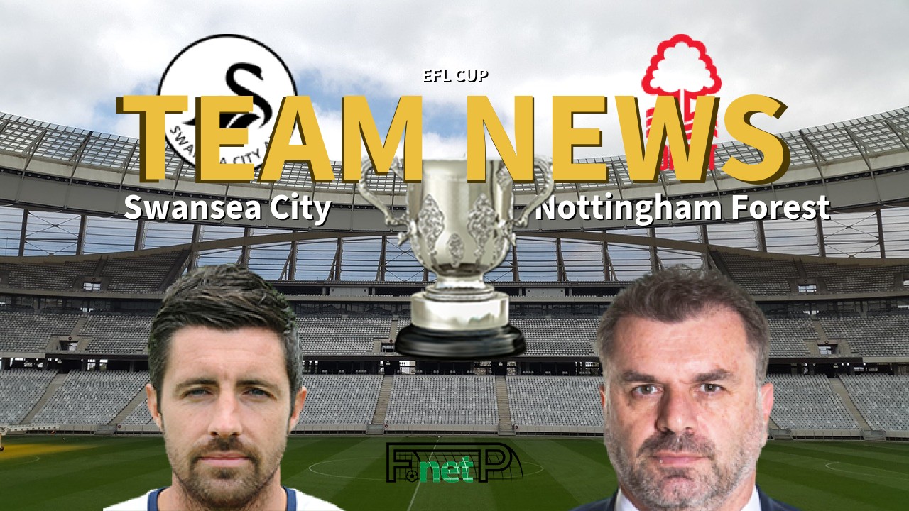 EFL Cup News: Swansea City vs Nottingham Forest Confirmed Line-ups