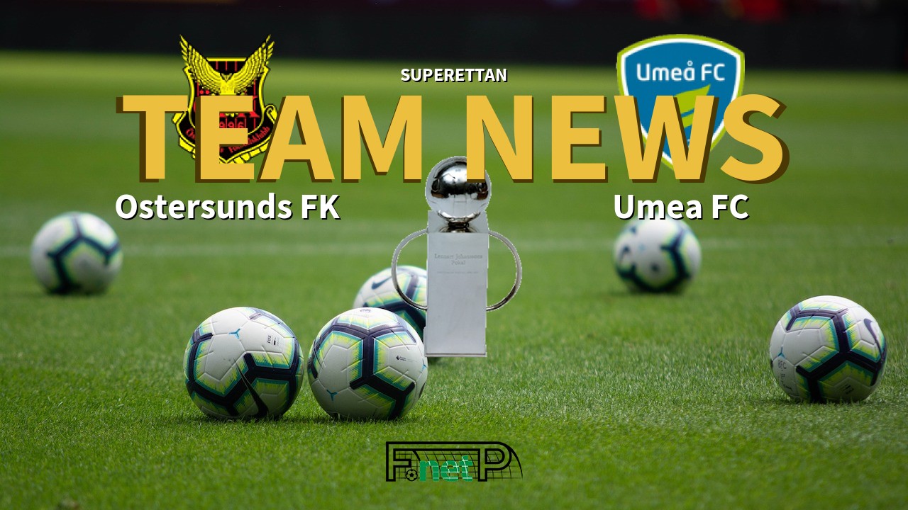 Superettan News: Östersunds FK vs Umeå FC Confirmed Line-ups