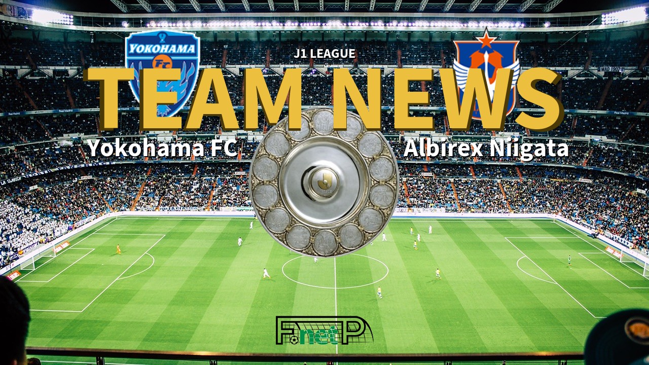 J1 League News: Yokohama FC vs Albirex Niigata Confirmed Line-ups