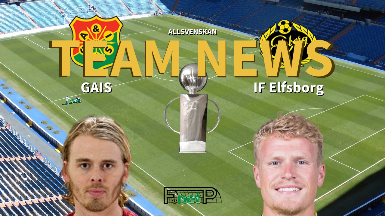 Allsvenskan News: GAIS vs IF Elfsborg Confirmed Line-ups