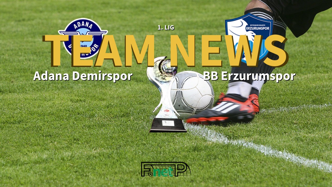 1. Lig News: Adana Demirspor vs BB Erzurumspor Confirmed Line-ups