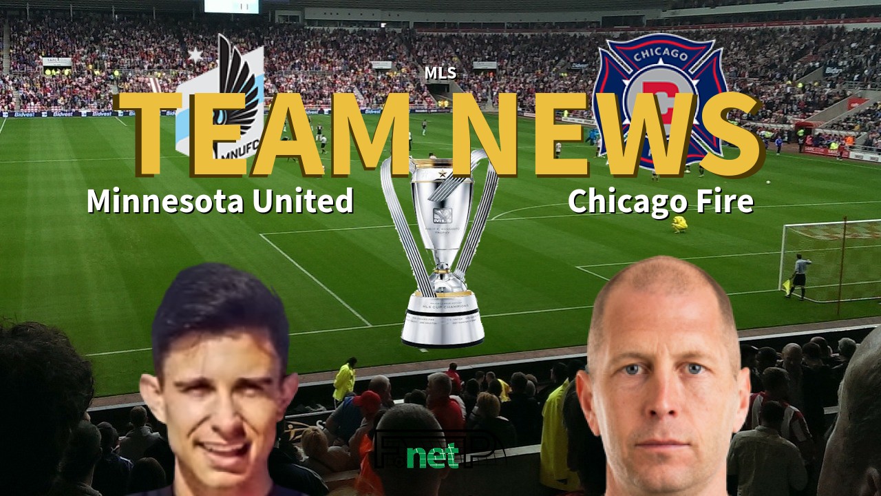 MLS News: Minnesota United vs Chicago Fire Confirmed Line-ups