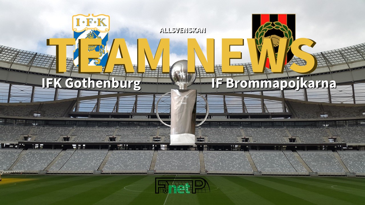 Allsvenskan News: IFK Göteborg vs IF Brommapojkarna Confirmed Line-ups