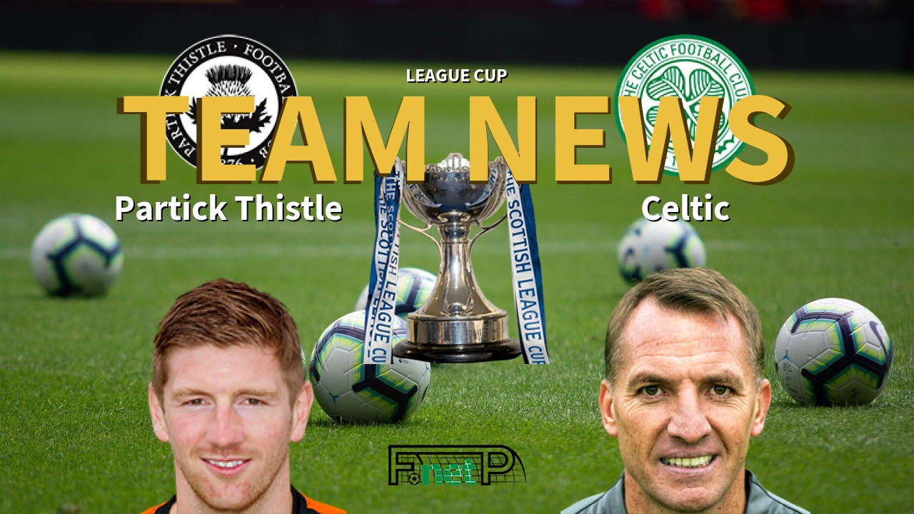League Cup News: Partick Thistle vs Celtic Confirmed Line-ups