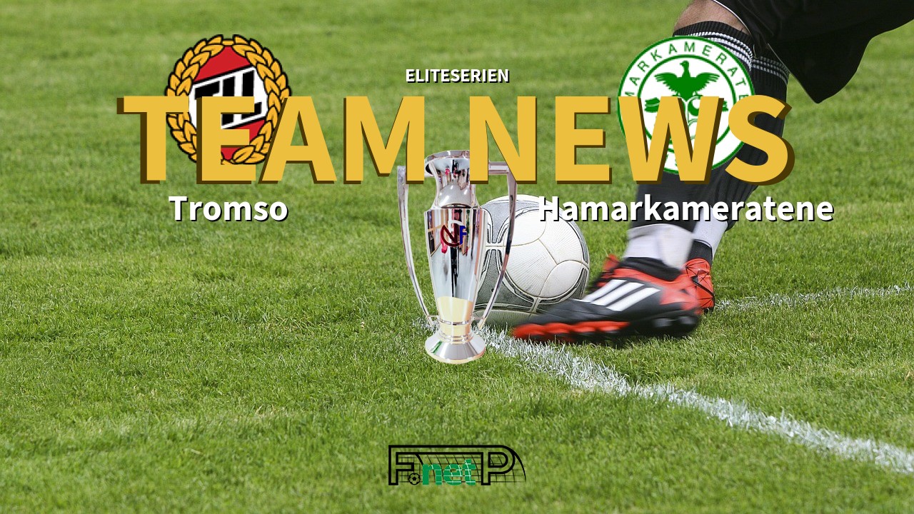 Eliteserien News: Tromsø IL vs Hamarkameratene Confirmed Line-ups