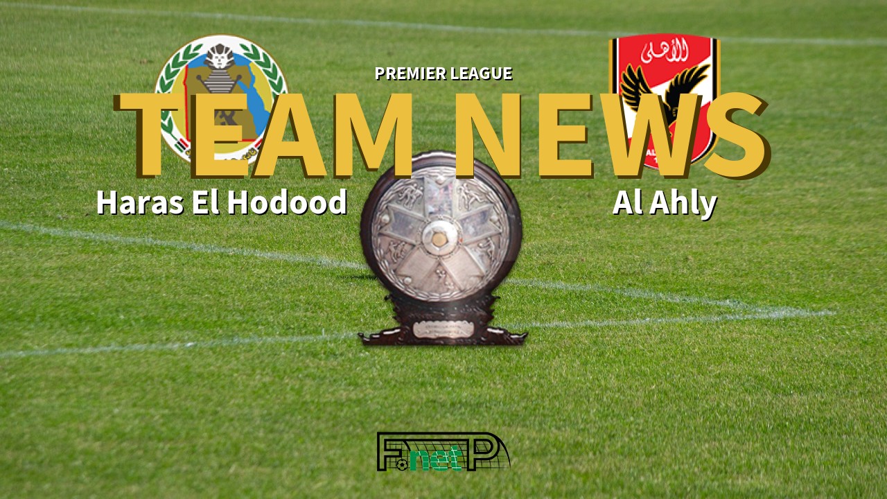 Premier League News: Haras El Hodood vs Al Ahly Confirmed Line-ups