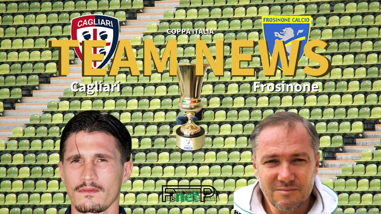 Coppa Italia News: Cagliari vs Frosinone Confirmed Line-ups
