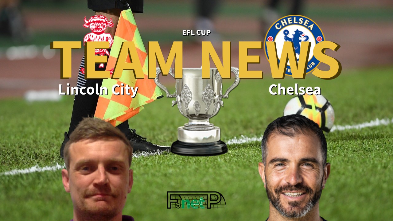 EFL Cup News: Lincoln City vs Chelsea Confirmed Line-ups