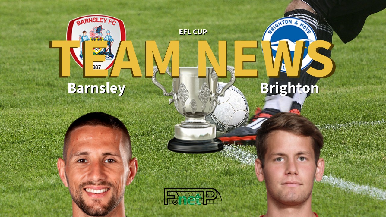 EFL Cup News: Barnsley vs Brighton Confirmed Line-ups
