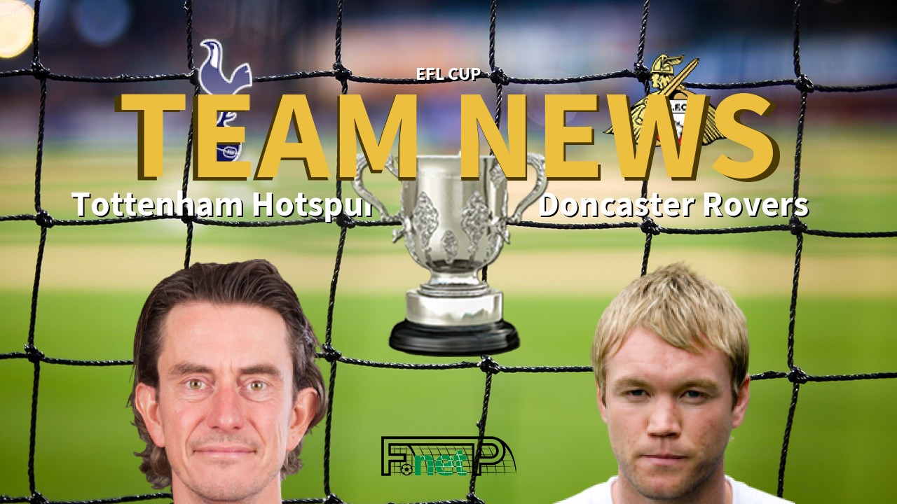 EFL Cup News: Tottenham Hotspur vs Doncaster Rovers Confirmed Line-ups