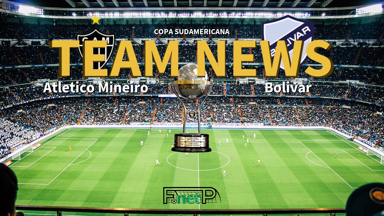Copa Sudamericana News: Atlético Mineiro vs Bolívar Confirmed Line-ups