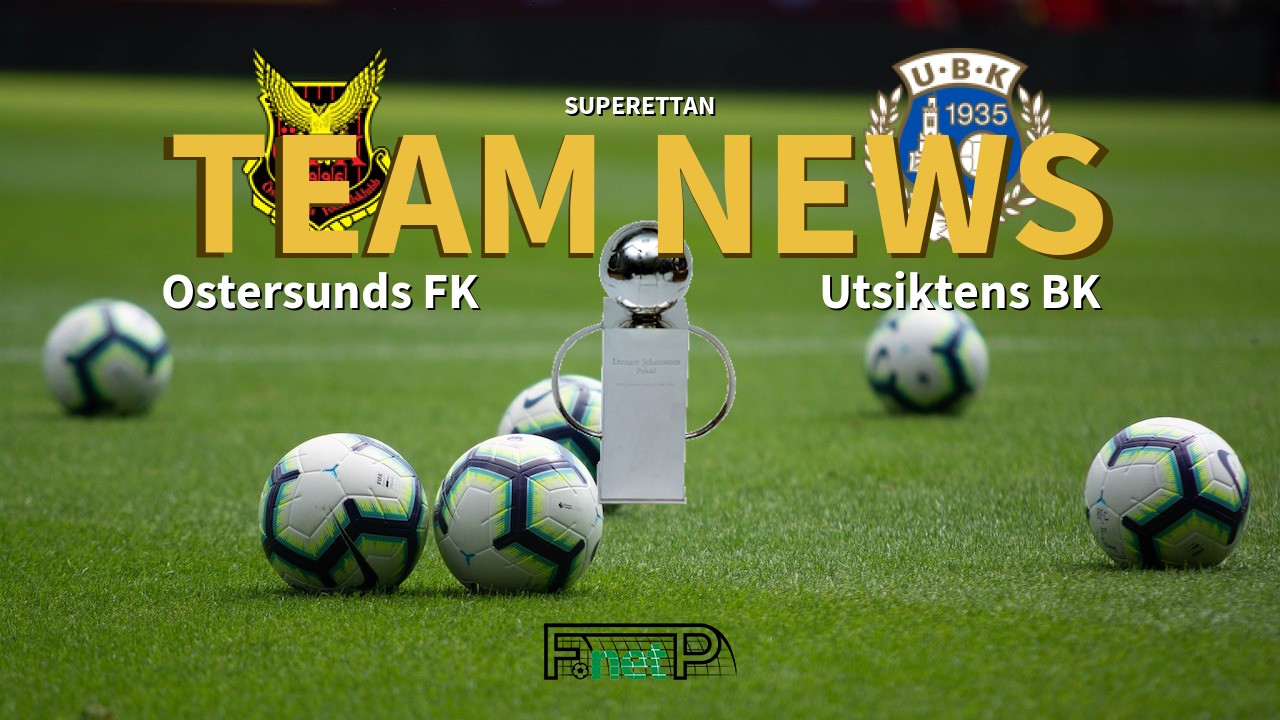 Superettan News: Östersunds FK vs Utsiktens BK Confirmed Line-ups