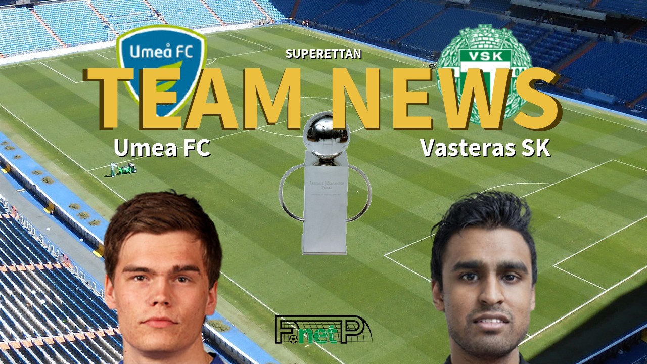Superettan News: Umeå FC vs Västerås SK Confirmed Line-ups