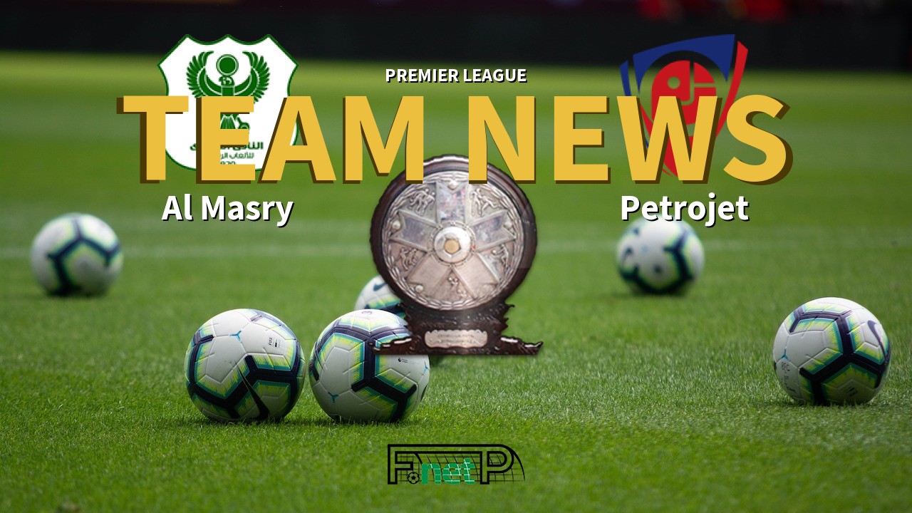 Premier League News: Al Masry vs Petrojet Confirmed Line-ups