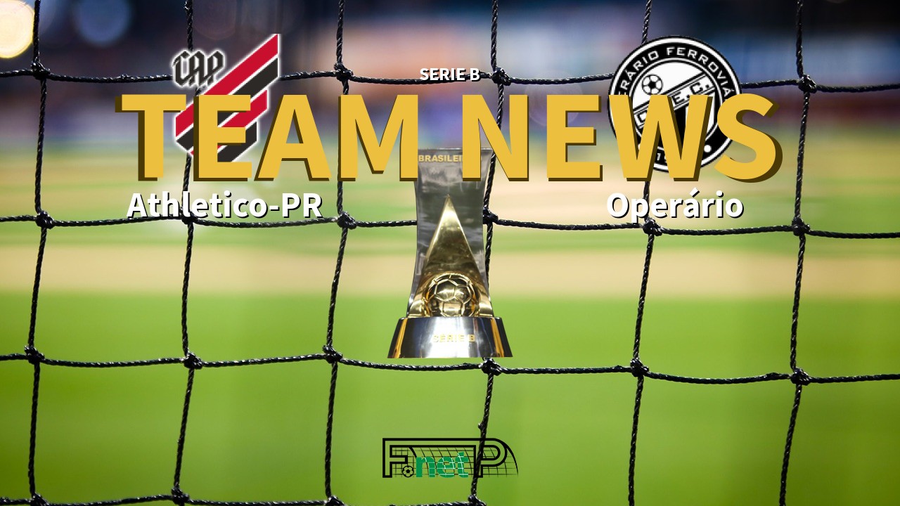 Serie B News: Atletico PR vs Operário Ferroviário Confirmed Line-ups