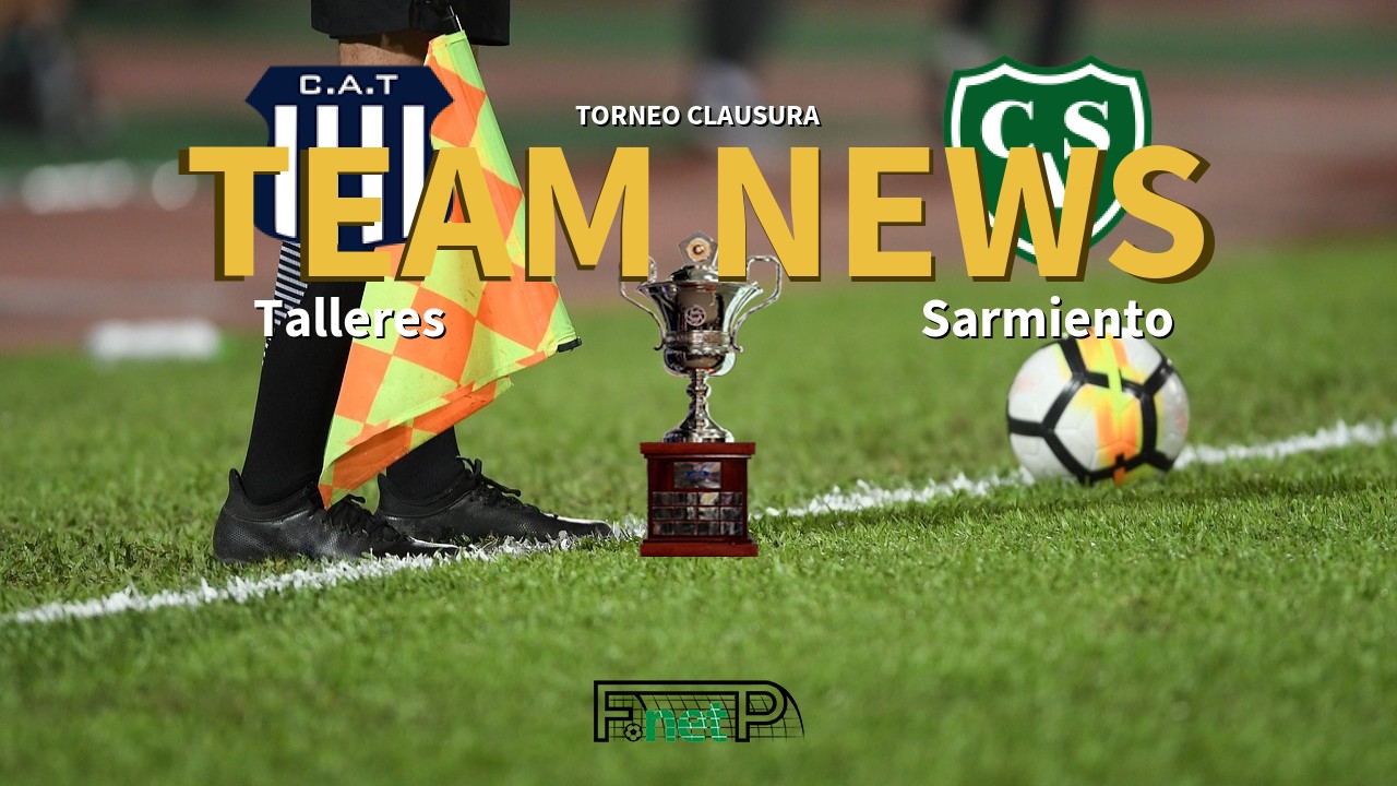Torneo Clausura News: Talleres vs Sarmiento Confirmed Line-ups
