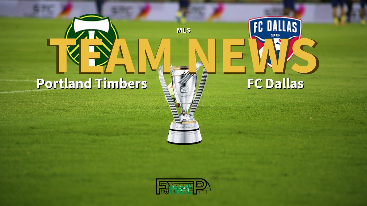 MLS News: Portland Timbers vs FC Dallas Confirmed Line-ups