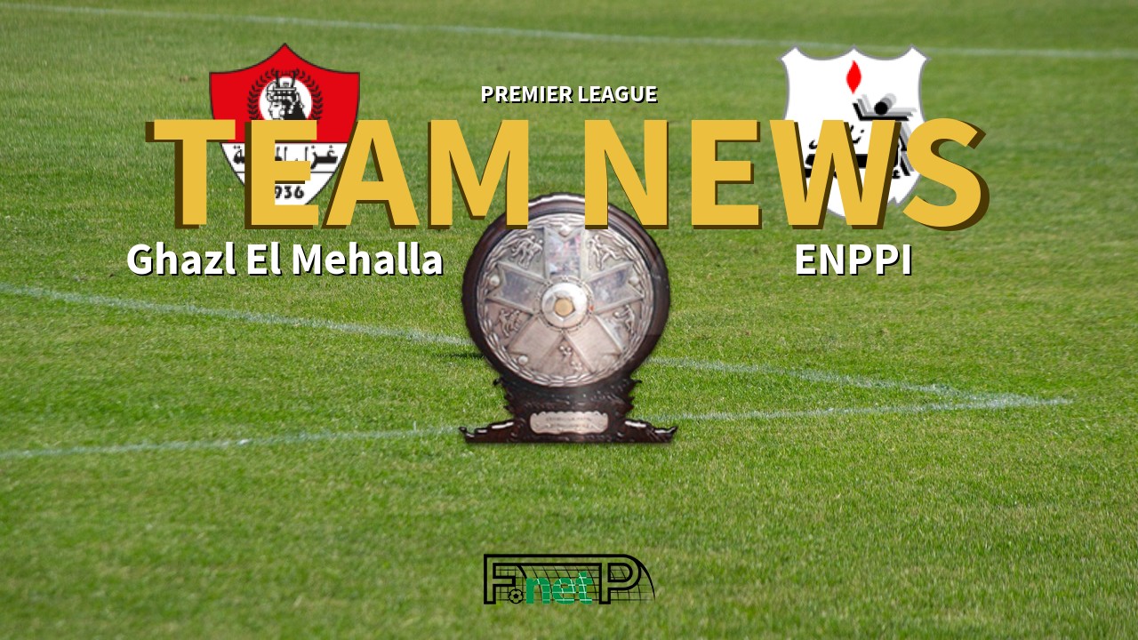 Premier League News: Ghazl El-Mehalla vs ENPPI Confirmed Line-ups