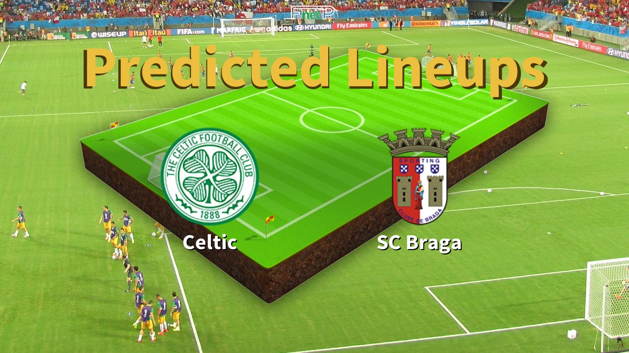 Predicted Lineups and Player News for Celtic vs Braga 02/10/25 - Europa League News