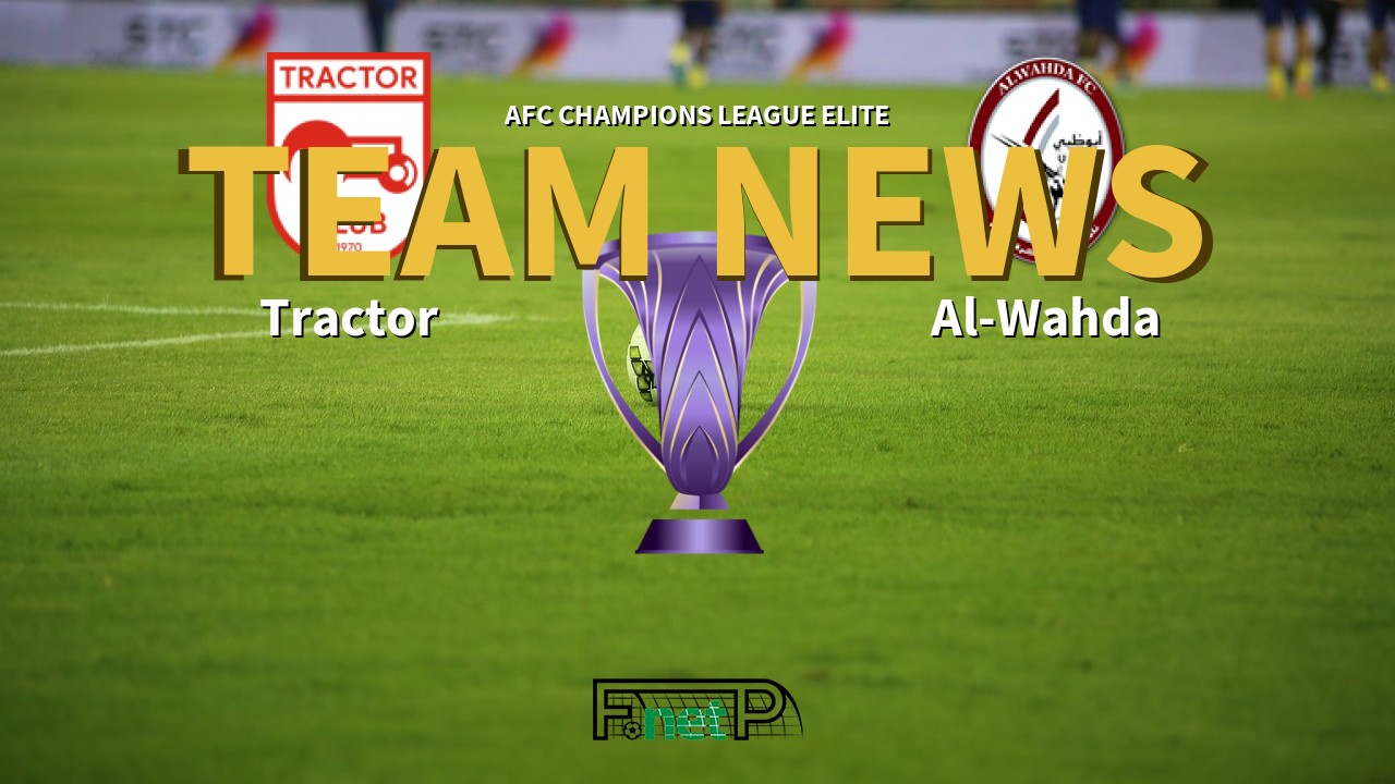 AFC Champions League Elite News: Tractor Sazi vs Al-Wahda Confirmed Line-ups