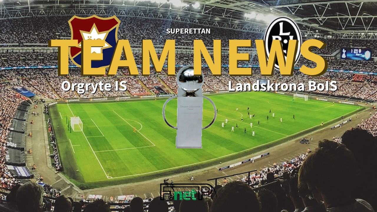 Superettan News: Orgryte vs Landskrona BoIS Confirmed Line-ups