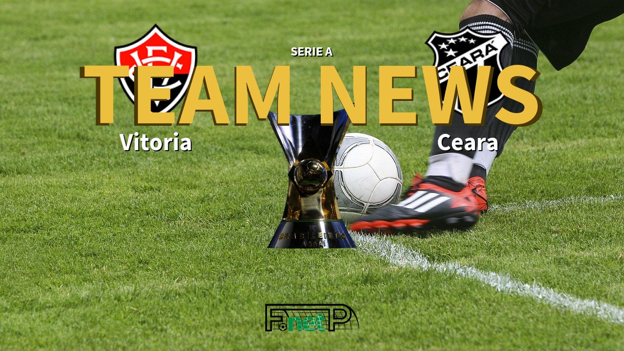 Serie A News: Vitoria vs Ceará Confirmed Line-ups