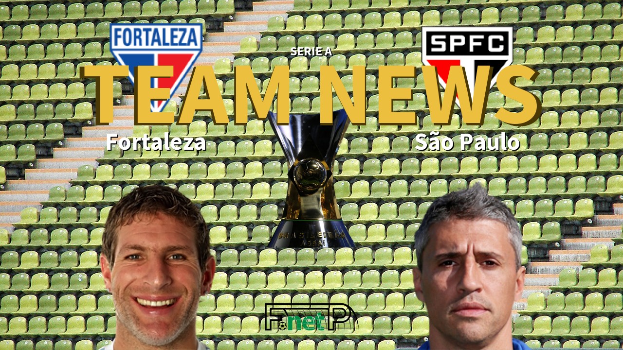 Serie A News: Fortaleza vs São Paulo Confirmed Line-ups