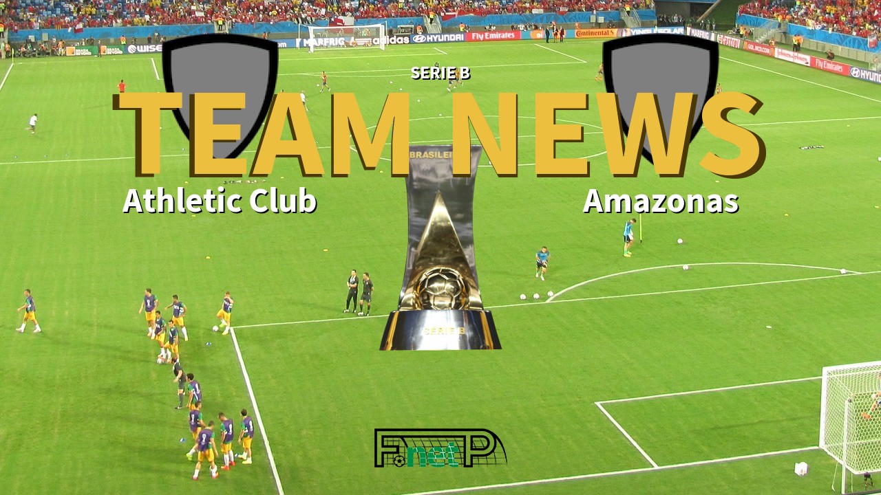 Serie B News: Athletic Club vs Amazonas Confirmed Line-ups
