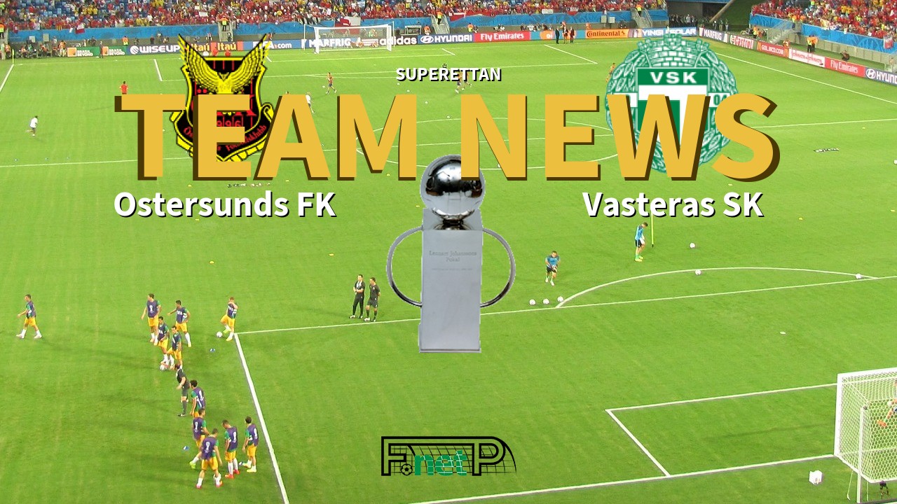 Superettan News: Östersunds FK vs Västerås SK Confirmed Line-ups
