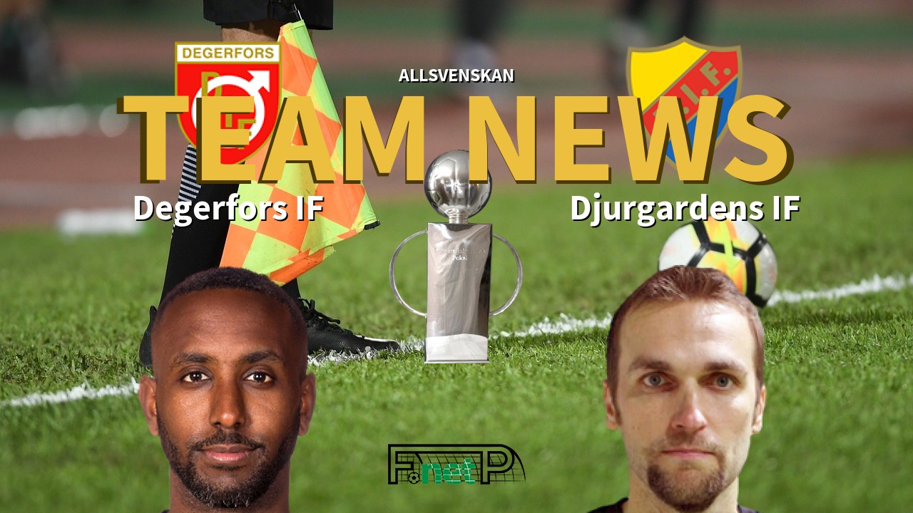 Allsvenskan News: Degerfors IF vs Djurgårdens IF Confirmed Line-ups