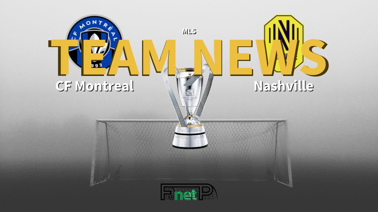 MLS News: CF Montreal vs Nashville Confirmed Line-ups