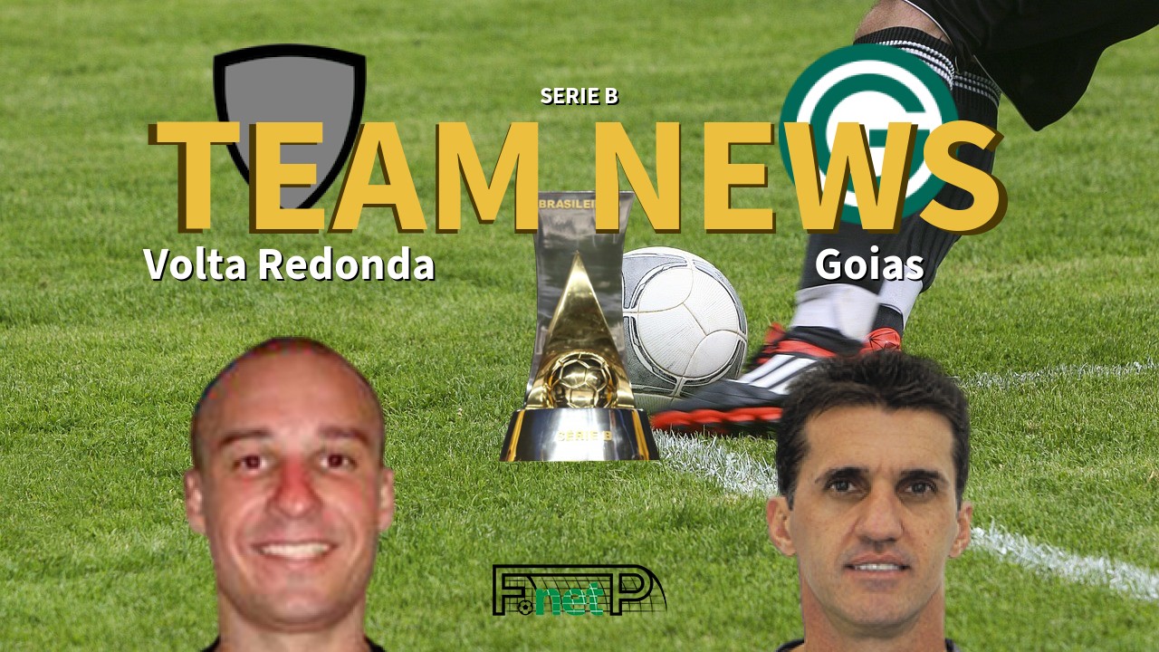 Serie B News: Volta Redonda vs Goias Confirmed Line-ups