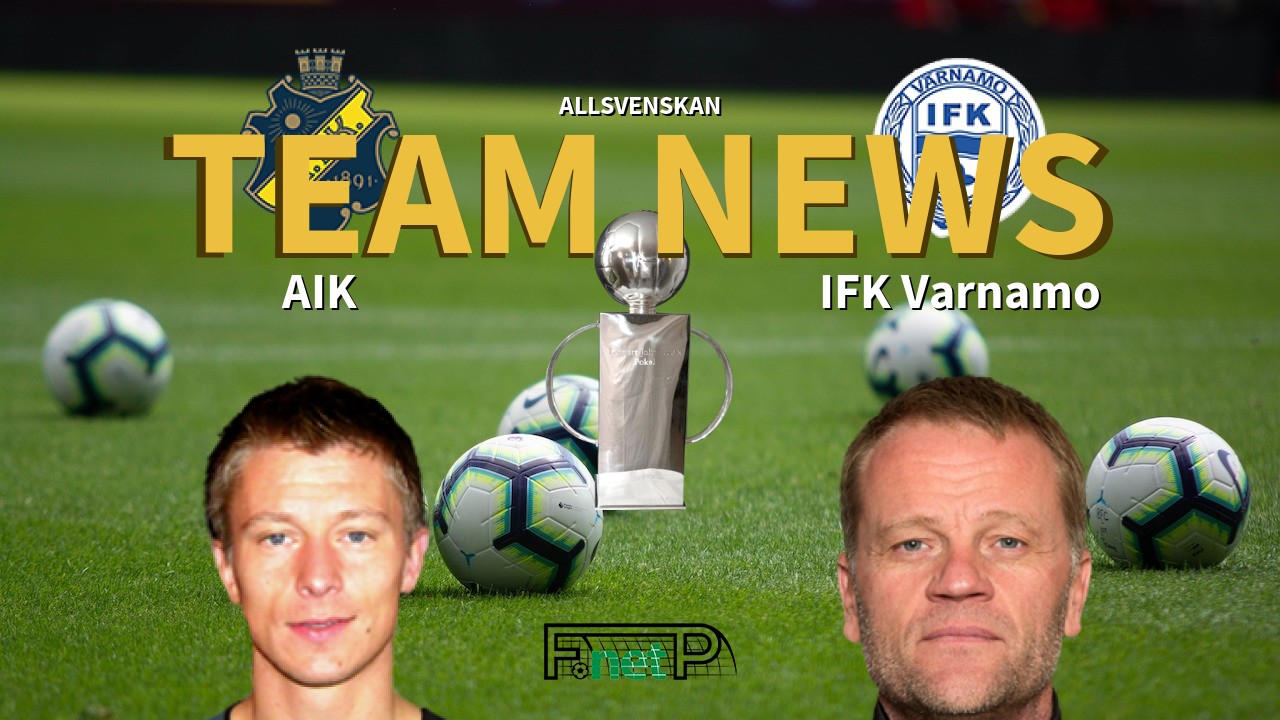 Allsvenskan News: AIK vs IFK Värnamo Confirmed Line-ups