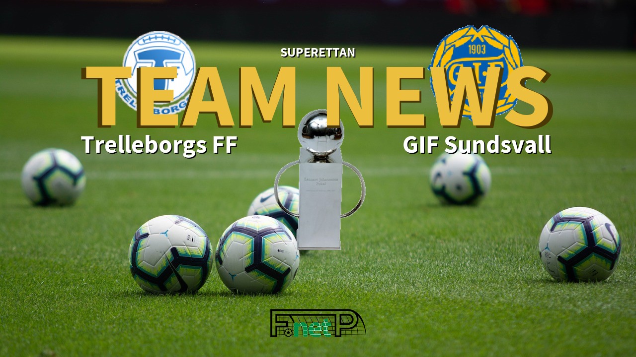 Superettan News: Trelleborgs FF vs GIF Sundsvall Confirmed Line-ups
