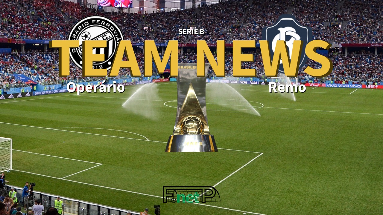 Serie B News: Operário Ferroviário vs Remo Confirmed Line-ups