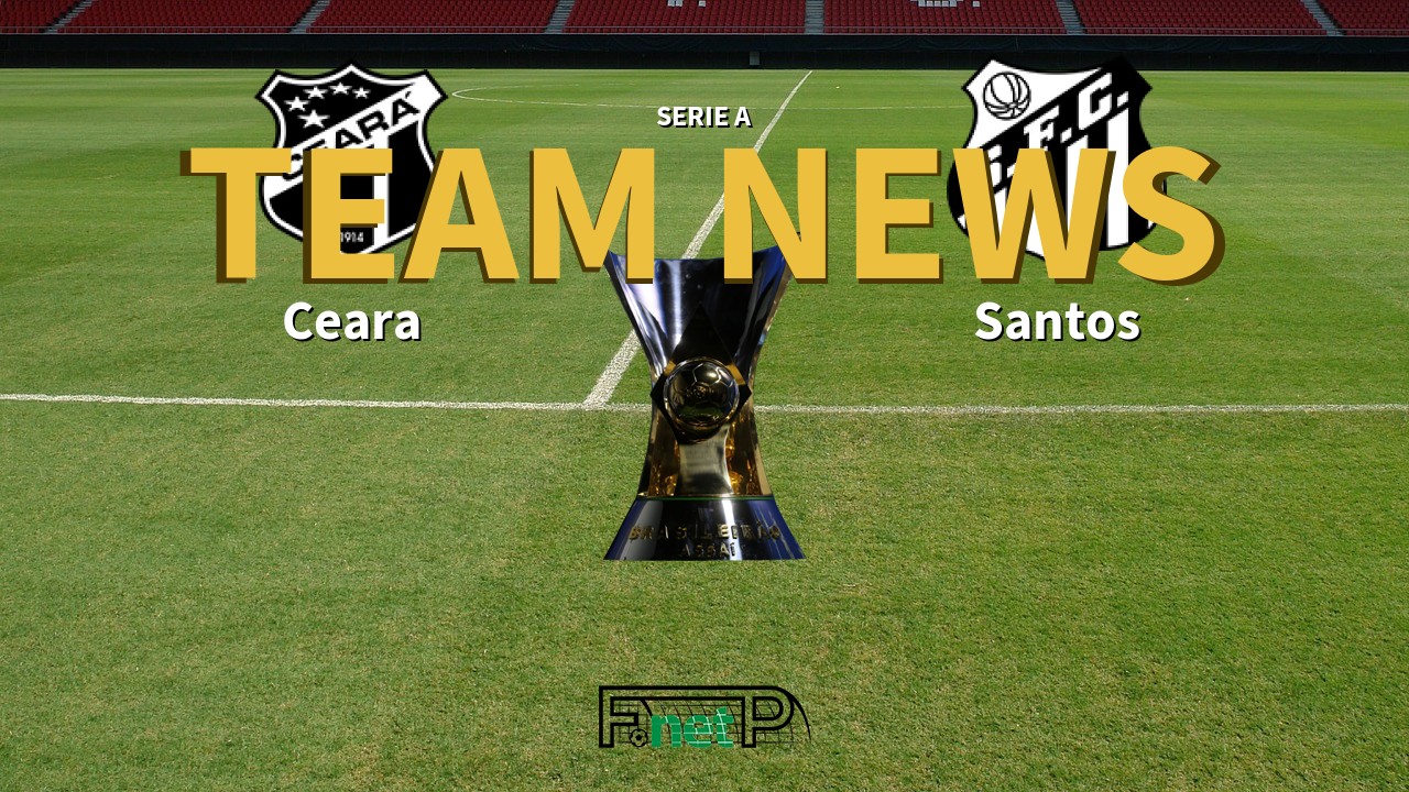 Serie A News: Ceará vs Santos Confirmed Line-ups