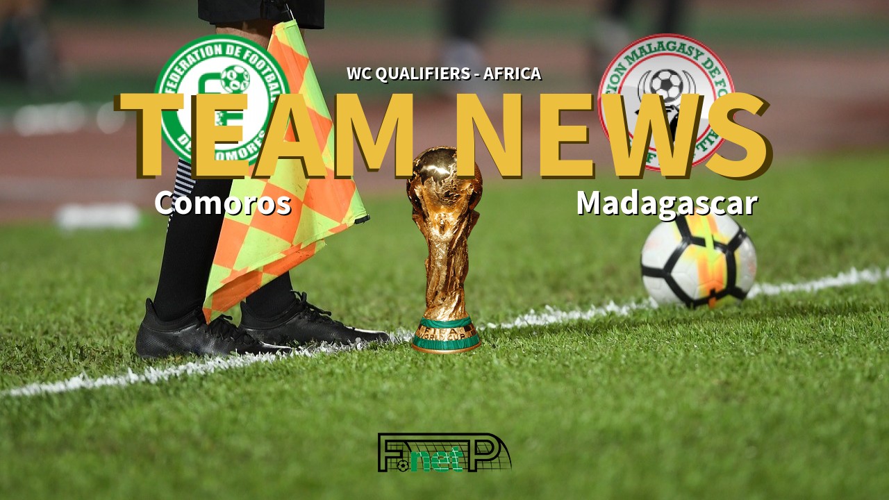 WC Qualifiers - Africa News: Comoros vs Madagascar Confirmed Line-ups
