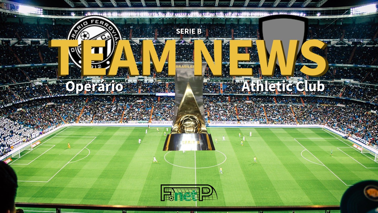 Serie B News: Operário Ferroviário vs Athletic Club Confirmed Line-ups