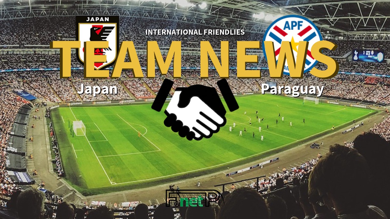 International Friendlies News: Japan vs Paraguay Confirmed Line-ups