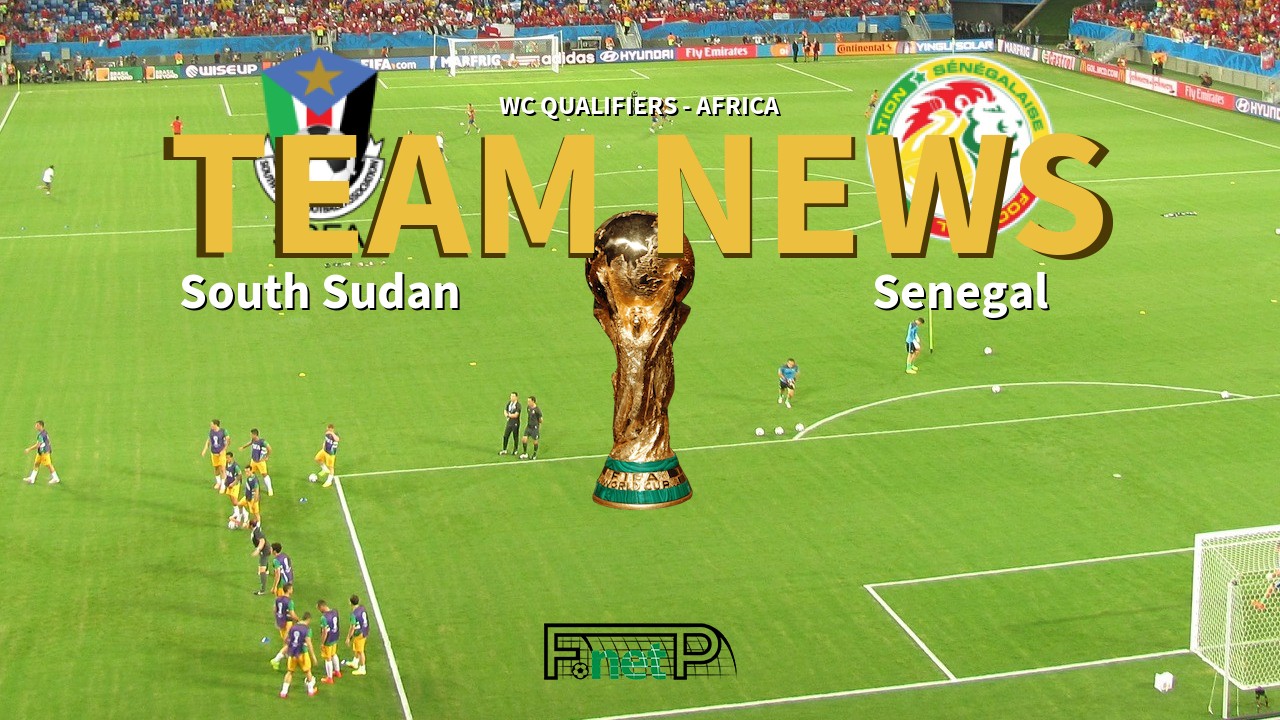 WC Qualifiers - Africa News: South Sudan vs Senegal Confirmed Line-ups