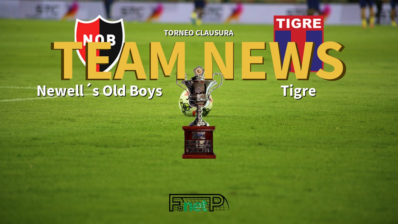 Torneo Clausura News: Newell´s Old Boys vs Tigre Confirmed Line-ups