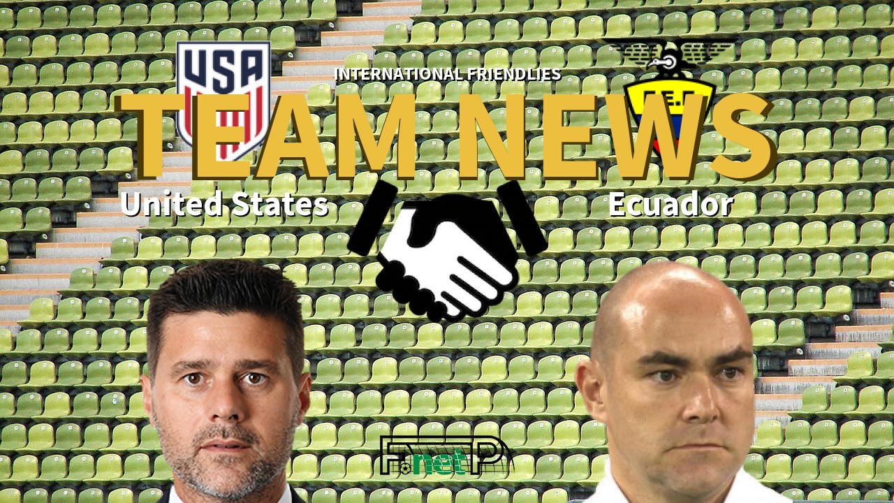International Friendlies News: United States vs Ecuador Confirmed Line-ups