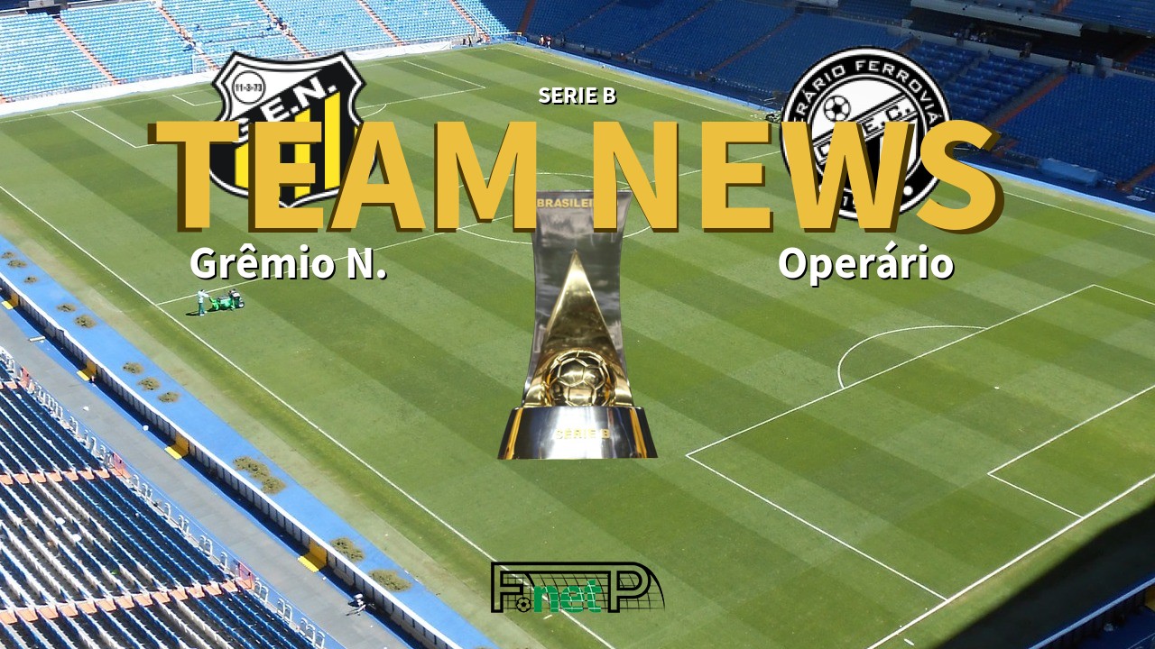 Serie B News: Grêmio Novorizontino vs Operário Ferroviário Confirmed Line-ups