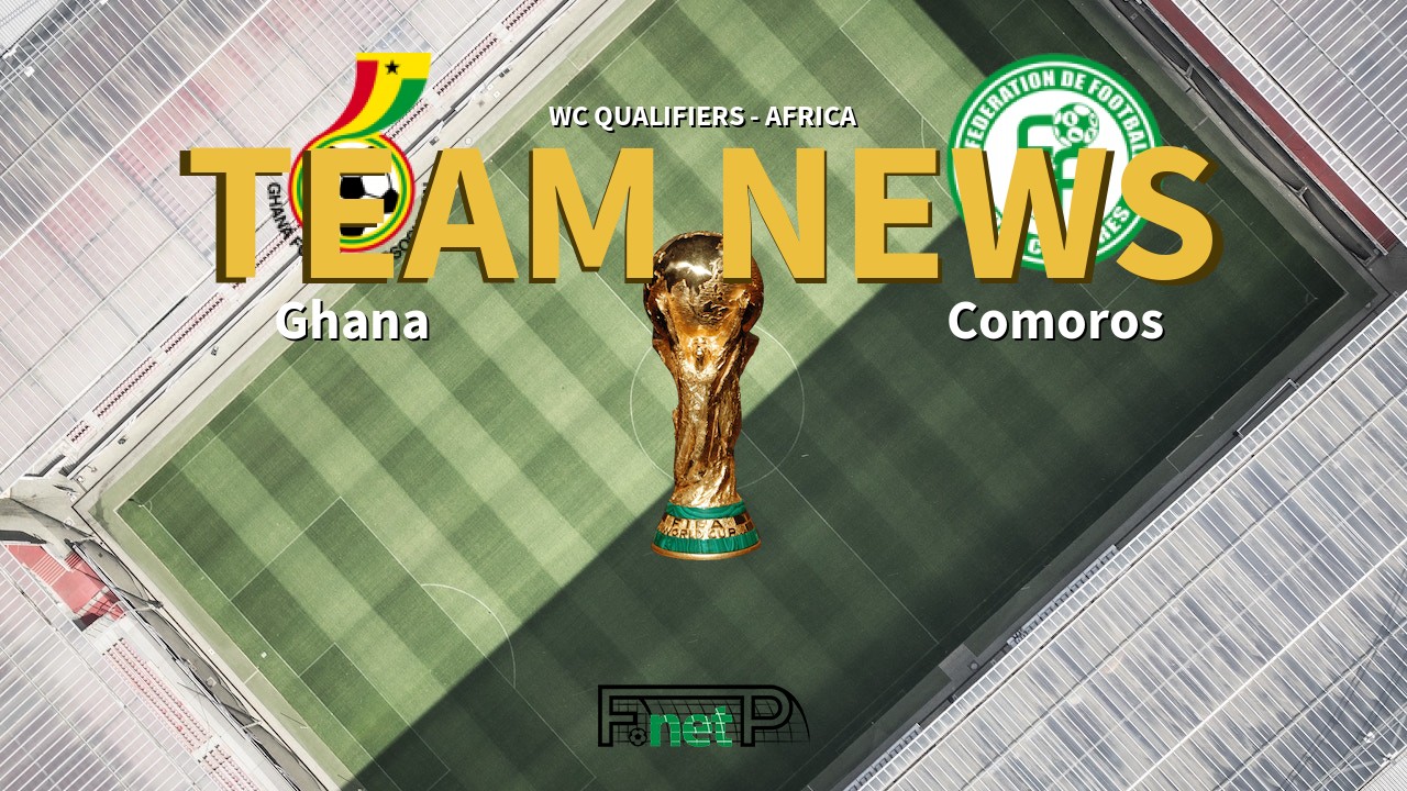 WC Qualifiers - Africa News: Ghana vs Comoros Confirmed Line-ups