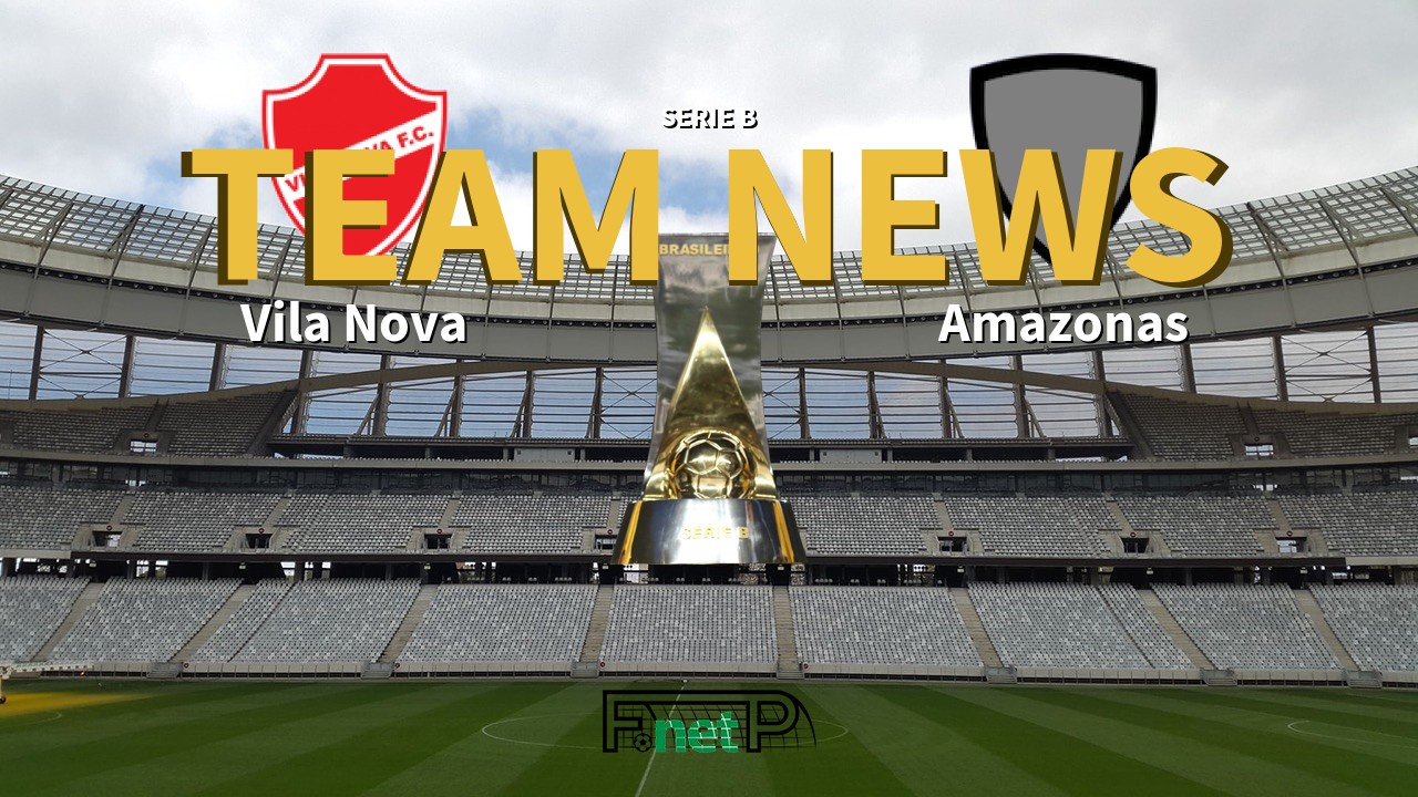 Serie B News: Vila Nova vs Amazonas Confirmed Line-ups